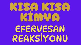 KISA KISA KİMYA  EFERVESAN REAKSİYONU [upl. by Anifad]