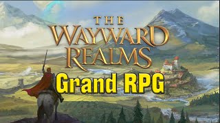 The Wayward Realms First Ever Grand RPG [upl. by Illene]