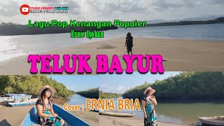 Lagu Pop KenanganTELUK BAYURErnie DjohanCover ERNIA BRIAStudio DONBERS MALAKA Chanel SDM [upl. by Euqinomad]