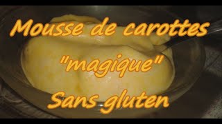 Recette  Mousse de carottes quotmagiquequot avec 2 ingrédients  Sans gluten ni oeuf ni lactose [upl. by Ancalin]