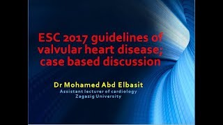 MSA Vavlular heart disease guidelines 2017 part 1 Dr Mohamed Abd Elbasit [upl. by Mckenna]