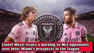 Lionel Messi issues a warning to MLS opponents over Inter Miamis prospects in the league [upl. by Nelyahs]