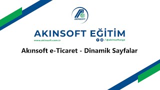 AKINSOFT eTicaret Dinamik Sayfa Oluşturma İşlemleri [upl. by Oba163]