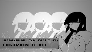 Lagtrain 8Bit VRC6  Inabakumori Vo Kaai Yuki [upl. by Essirehc]