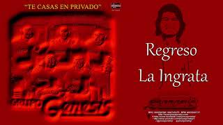 REGRESO LA INGRATA  GRUPO GENESIS [upl. by Onairpic455]