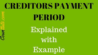 Creditors Accounts Payable Payment Period  Explained with Example [upl. by Haik]