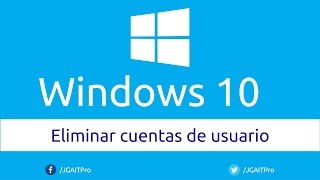 Eliminar cuentas de usuario en Windows 10 [upl. by Raffaello]