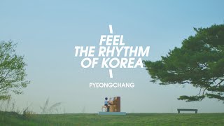 Feel the Rhythm of Korea – PYEONGCHANG [upl. by Etteyafal868]