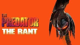 The Predator2018  THE RANT [upl. by Niemad673]