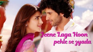 Jeene Laga Hoon Pehle Se Zyada  Lyrics [upl. by Jessy]