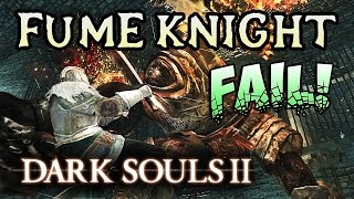 FUME KNIGHT EPIC FAIL DLC NG Dark Souls 2 12 [upl. by Suoiluj58]