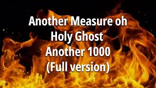 Another Measure oh Holy Ghost Another 1000  Full Version  Myra [upl. by Oinotnas407]