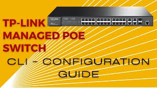 TPLINK Managed PoE Switch  CLI  Configuration Guide  Model T2600G28MPS [upl. by Chane651]