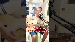 TAGULAN BY AFTER IMAGE GUITAR SHORTSONGCOVER entertaineveryone shortcoversong acousticcovers [upl. by Jonme]