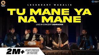 Tu Mane Ya Na Mane  Live  Ustad Puran Chand Wadali Ji amp Lakhwinder Wadali  Virasat  Dehradun [upl. by Jutta]