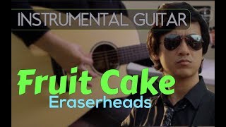 Eraserheads  Fruitcake instrumental guitar karaoke version cover with lyrics [upl. by Dnaloy437]