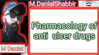 Anti ulcer Drugs GIT Pharmacology M Danial Shabbir [upl. by Eicats]