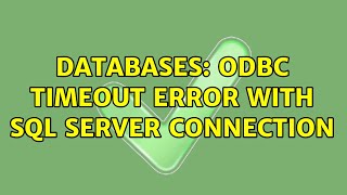 Databases ODBC Timeout error with SQL server connection 2 Solutions [upl. by Jessa826]