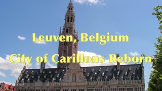 Leuven Belgium City of Carillons Reborn [upl. by Anial696]