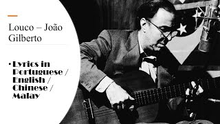 João Gilberto  Louco Letras  Louco English Lyrics  Chinese Lyrics  Malay Lyrics [upl. by Euqinahs]