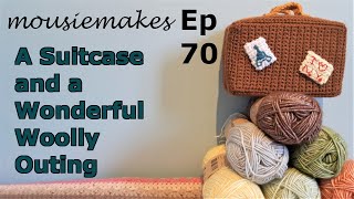 Episode 70 A Suitcase and a Wonderful Woolly Outing  Crochet  Yarn Shop  yearofgnomes [upl. by Nnaerb848]