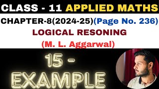 15 Example l Chapter 8 l LOGICAL RESONING l Class 11th Applied Maths l M L Aggarwal 202425 [upl. by Jaella]