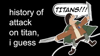 the entire history of attack on titan I guess [upl. by Nivahb21]