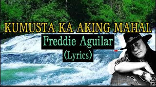 Kumusta ka aking mahal  Freddie AguilarLyrics [upl. by Akit]