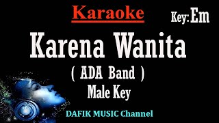 Karena Wanita Karaoke Ada Band Nada Pria Cowok Male key Em Low key [upl. by Norek]