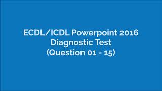 ICDLEDCL Powerpoint 2016 Diagnostic Test Q1  Q15 [upl. by Dnomhcir968]