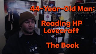 HP Lovecraft  The Book  Read by A Presently 44YearOld Man [upl. by Eicirtap]