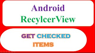 Custom RecyclerView CheckBoxes  Get Selected CardViews [upl. by Odanref]