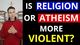 Does Religion or Atheism Cause more War and Violence [upl. by Manno392]