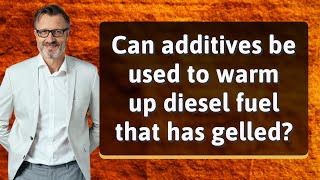 Can additives be used to warm up diesel fuel that has gelled [upl. by Harrison]