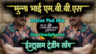 Munna Bhai MBBS  Active Pad Mix  Instagram Trending Dj Song [upl. by Maxwell]