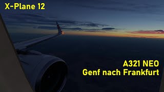 XPlane 12 ToLiss A321 Neo von Genf nach Frankfurt [upl. by Anyg]