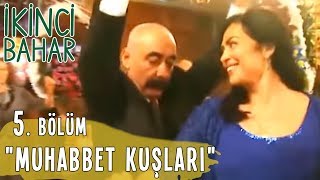 İkinci Bahar 5 Bölüm Tek Parça quotMuhabbet Kuşlarıquot [upl. by Snodgrass915]