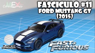 11VO FASCICULO RAPIDO Y FURIOSO  PLANETA DE AGOSTINI  FORD MUSTANG GT 2015 [upl. by Vivianne]