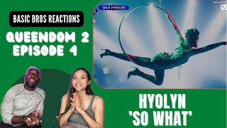 Basic Bros REACT  QUEENDOM 2 EPISODE 4 HYOLYN SO WHAT [upl. by Yeldah849]