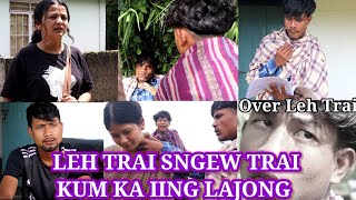 LEH TRAI SNGEW TRAI KUM KA IING LAJONG Over Leh Trai Madiang Entertainment Group Funny video 🤣 [upl. by Horn]