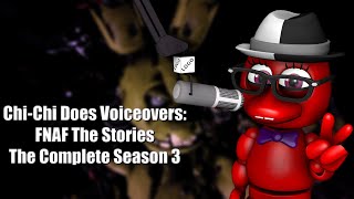 ChiChi Does Voiceovers FNAF The Stories The Complete Season 3 [upl. by Notyalc]