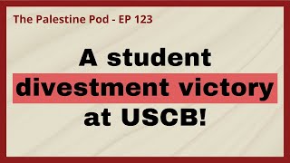 Ep 123  Divesting from Genocide at UCSB with Jwan Haddadd [upl. by Atiuqad]