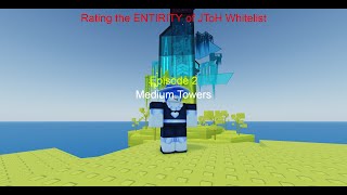 Rating the ENTIRITY of JToH Whitelist Episode 2 Medium Towers [upl. by Bordy]