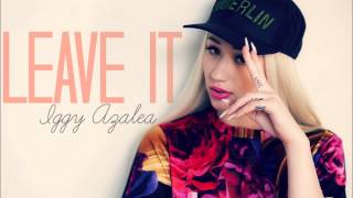 Iggy Azalea  Leave It [upl. by Sheelah487]