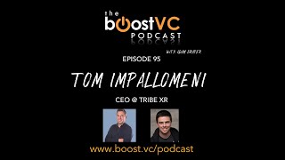 The Boost VC Podcast with Adam Draper Episode 95 Tom Impallomeni  Tribe XR [upl. by Kcireddor]