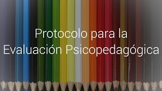 Educación Protocolo para la evaluación Psicopedagógica [upl. by Airdnua]