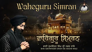 Waheguru Simran  Bhai Sukhwinder Singh Sri Nagar Wale  Waheguru Simran 2 Hours [upl. by Peirce]