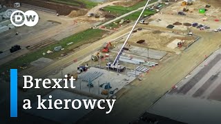 Brexit Chaos informacyjny i zrezygnowani kierowcy ciężarówek [upl. by Ramses]