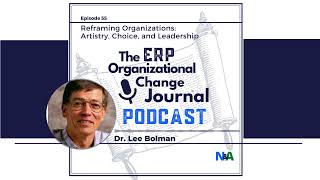 Episode 55 Reframing Organizations Artistry Choice and Leadership with guest Dr Lee Bolman [upl. by Adnamor]