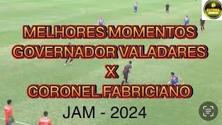 MELHORES MOMENTOS GOVERNADOR VALADARES X CORONEL FABRICIANO  JAM 2024 [upl. by Ojyllek]